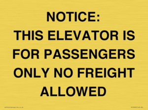 NOTICE: THIS ELEVATOR IS FOR PASSENGERS ONLY NO FREIGHT ALLOWED